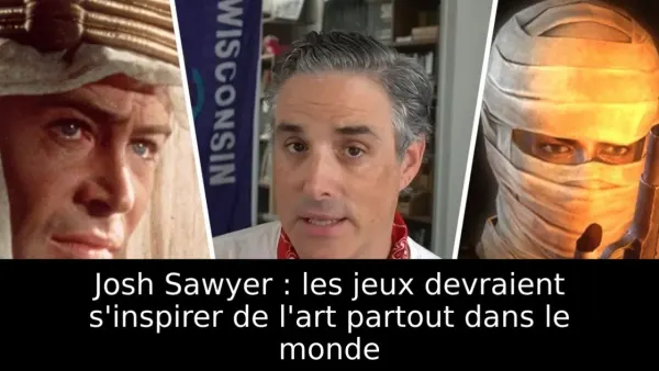 Josh Sawyer : les jeux devraient s'inspirer de l'art partout dans le monde