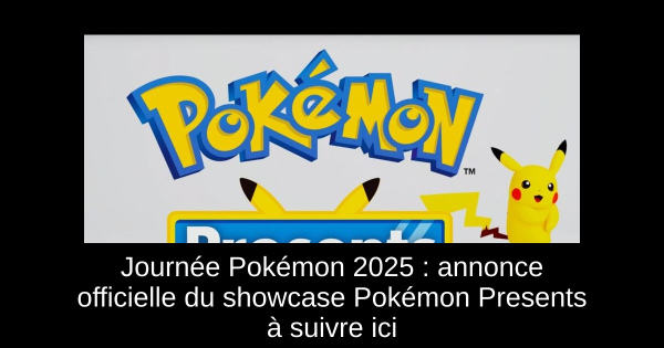 Journée Pokémon 2025 : annonce officielle du showcase Pokémon Presents à suivre ici