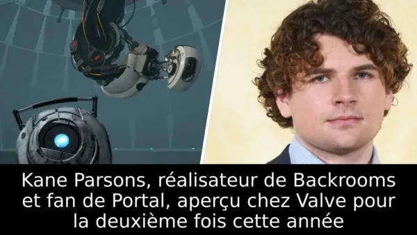 Kane Parsons, réalisateur de Backrooms et fan de Portal, aperçu chez Valve pour la deuxième fois cette année
