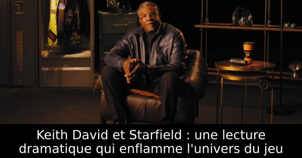 Keith David et Starfield : une lecture dramatique qui enflamme l'univers du jeu