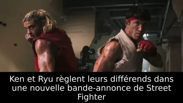 Ken et Ryu règlent leurs différends dans une nouvelle bande-annonce de Street Fighter
