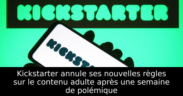 Kickstarter annule ses nouvelles règles sur le contenu adulte après une semaine de polémique
