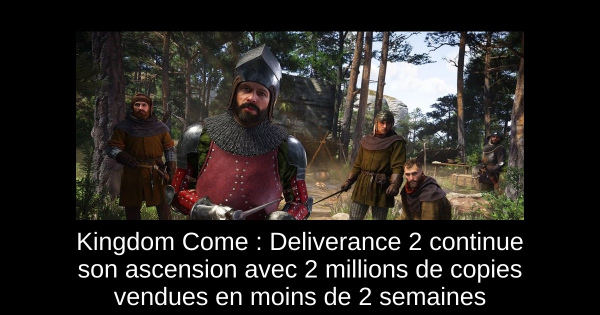 Kingdom Come : Deliverance 2 continue son ascension avec 2 millions de copies vendues en moins de 2 semaines
