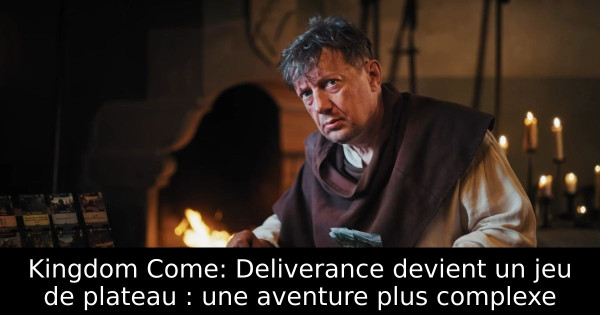 Kingdom Come: Deliverance devient un jeu de plateau : une aventure plus complexe