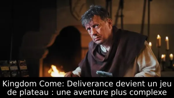 Kingdom Come: Deliverance devient un jeu de plateau : une aventure plus complexe