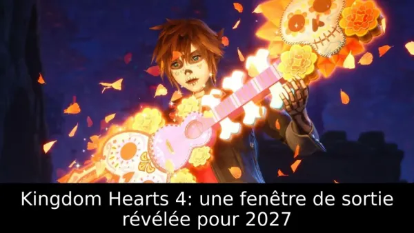 Kingdom Hearts 4: une fenêtre de sortie révélée pour 2027