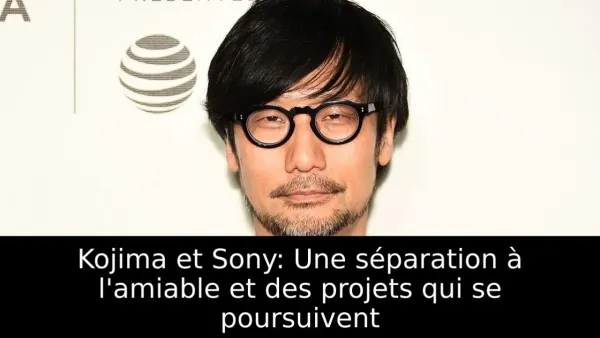 Kojima et Sony: Une séparation à l'amiable et des projets qui se poursuivent