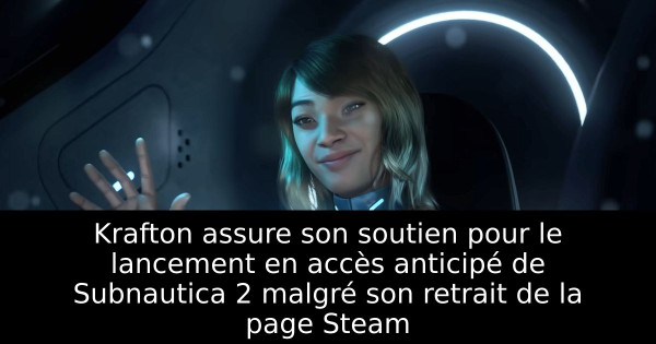 Krafton assure son soutien pour le lancement en accès anticipé de Subnautica 2 malgré son retrait de la page Steam
