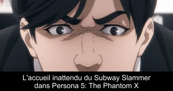 L'accueil inattendu du Subway Slammer dans Persona 5: The Phantom X