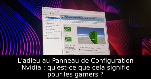 L'adieu au Panneau de Configuration Nvidia : qu'est-ce que cela signifie pour les gamers ?