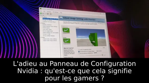 L'adieu au Panneau de Configuration Nvidia : qu'est-ce que cela signifie pour les gamers ?