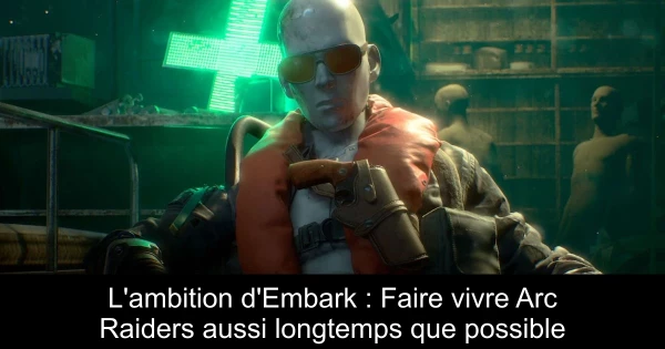 L'ambition d'Embark : Faire vivre Arc Raiders aussi longtemps que possible