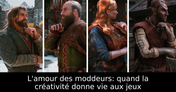 L'amour des moddeurs: quand la créativité donne vie aux jeux