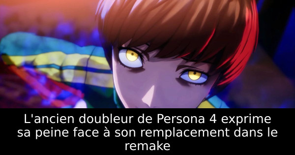 L'ancien doubleur de Persona 4 exprime sa peine face à son remplacement dans le remake