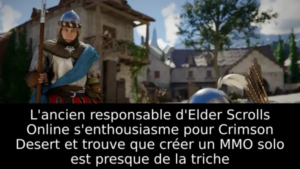 L'ancien responsable d'Elder Scrolls Online s'enthousiasme pour Crimson Desert et trouve que créer un MMO solo est presque de la triche