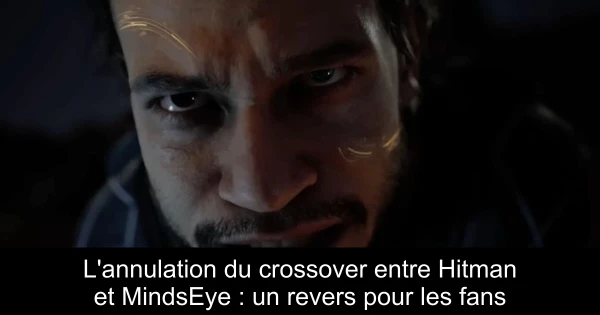 L'annulation du crossover entre Hitman et MindsEye : un revers pour les fans
