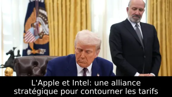 L'Apple et Intel: une alliance stratégique pour contourner les tarifs