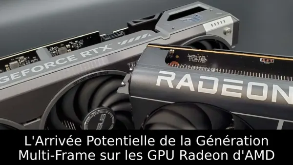 L'Arrivée Potentielle de la Génération Multi-Frame sur les GPU Radeon d'AMD