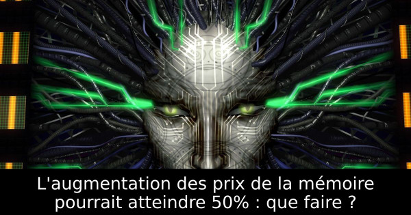 L'augmentation des prix de la mémoire pourrait atteindre 50% : que faire ?