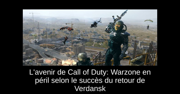 L'avenir de Call of Duty: Warzone en péril selon le succès du retour de Verdansk