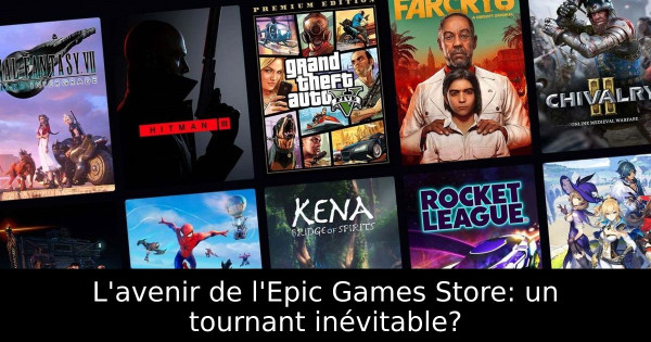 L'avenir de l'Epic Games Store: un tournant inévitable?