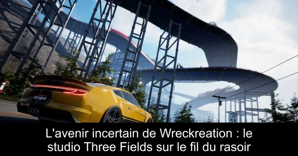 L'avenir incertain de Wreckreation : le studio Three Fields sur le fil du rasoir