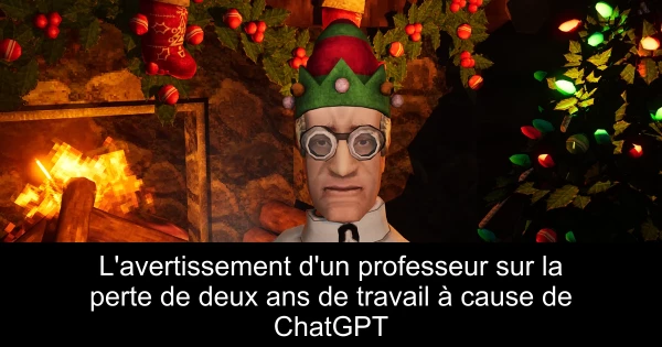 L'avertissement d'un professeur sur la perte de deux ans de travail à cause de ChatGPT
