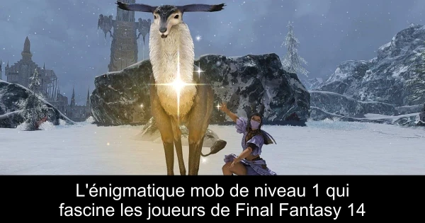 L'énigmatique mob de niveau 1 qui fascine les joueurs de Final Fantasy 14