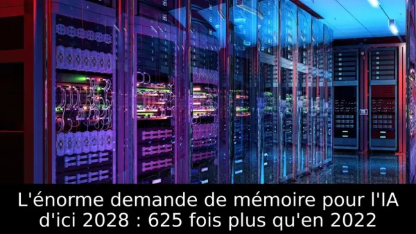 L'énorme demande de mémoire pour l'IA d'ici 2028 : 625 fois plus qu'en 2022