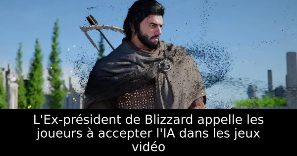 L'Ex-président de Blizzard appelle les joueurs à accepter l'IA dans les jeux vidéo