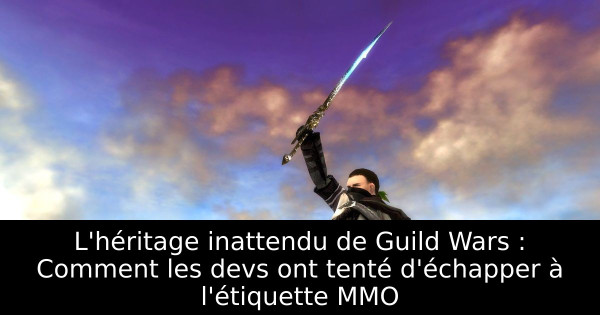 L'héritage inattendu de Guild Wars : Comment les devs ont tenté d'échapper à l'étiquette MMO