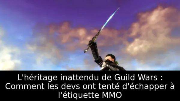 L'héritage inattendu de Guild Wars : Comment les devs ont tenté d'échapper à l'étiquette MMO