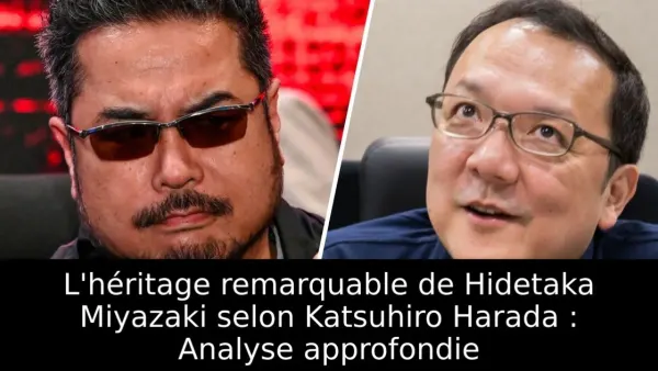 L'héritage remarquable de Hidetaka Miyazaki selon Katsuhiro Harada : Analyse approfondie