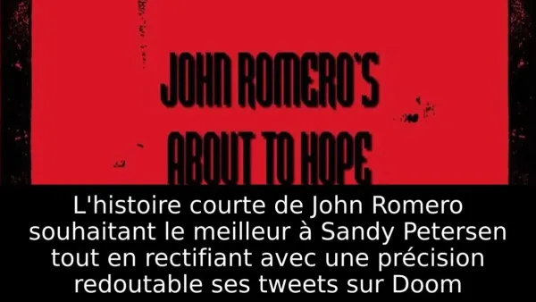 L'histoire courte de John Romero souhaitant le meilleur à Sandy Petersen tout en rectifiant avec une précision redoutable ses tweets sur Doom