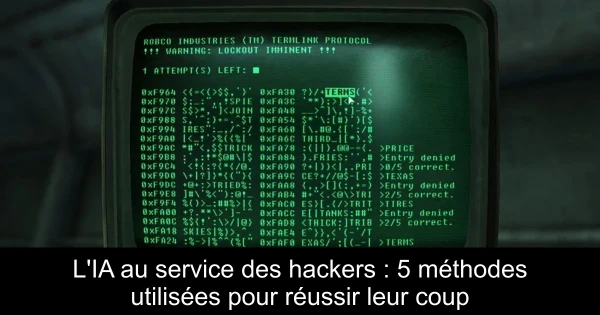 L'IA au service des hackers : 5 méthodes utilisées pour réussir leur coup