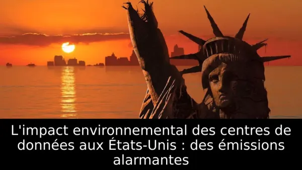 L'impact environnemental des centres de données aux États-Unis : des émissions alarmantes