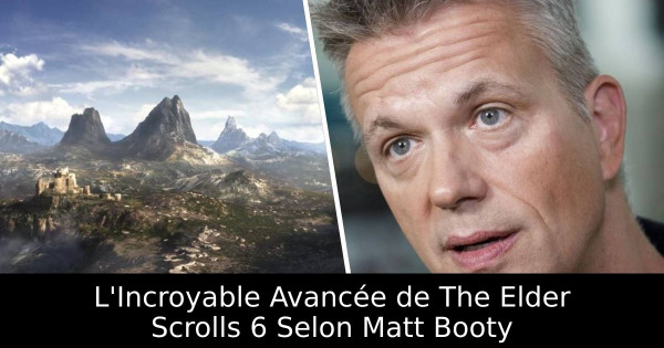 L'Incroyable Avancée de The Elder Scrolls 6 Selon Matt Booty