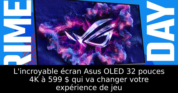 L'incroyable écran Asus OLED 32 pouces 4K à 599 $ qui va changer votre expérience de jeu