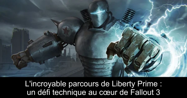 L'incroyable parcours de Liberty Prime : un défi technique au cœur de Fallout 3