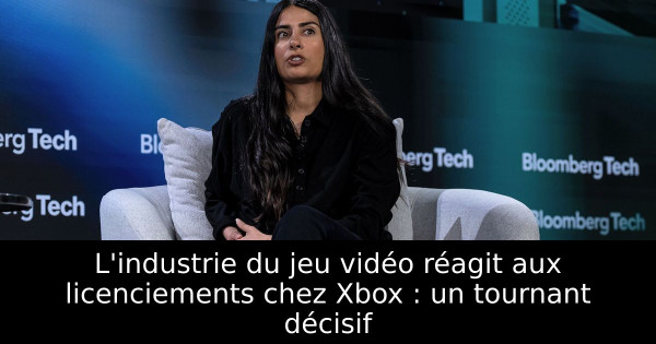 L'industrie du jeu vidéo réagit aux licenciements chez Xbox : un tournant décisif