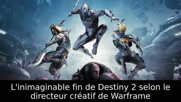 L'inimaginable fin de Destiny 2 selon le directeur créatif de Warframe