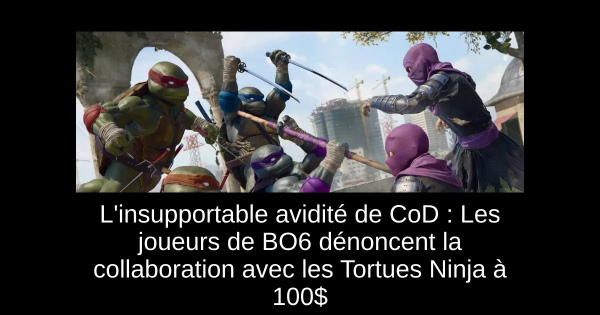 L'insupportable avidité de CoD : Les joueurs de BO6 dénoncent la collaboration avec les Tortues Ninja à 100$