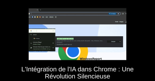 L'Intégration de l'IA dans Chrome : Une Révolution Silencieuse