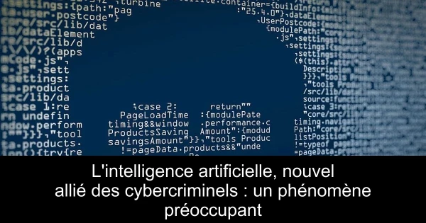 L'intelligence artificielle, nouvel allié des cybercriminels : un phénomène préoccupant
