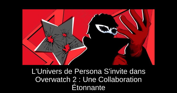 L'Univers de Persona S'invite dans Overwatch 2 : Une Collaboration Étonnante