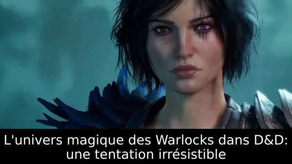 L'univers magique des Warlocks dans D&D: une tentation irrésistible