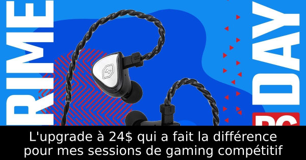 L'upgrade à 24$ qui a fait la différence pour mes sessions de gaming compétitif