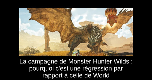 La campagne de Monster Hunter Wilds : pourquoi c'est une régression par rapport à celle de World