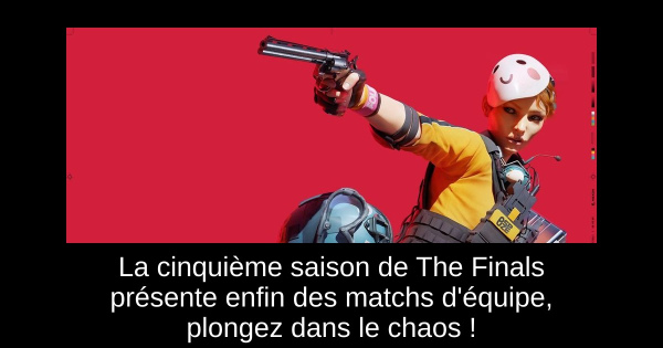La cinquième saison de The Finals présente enfin des matchs d'équipe, plongez dans le chaos !