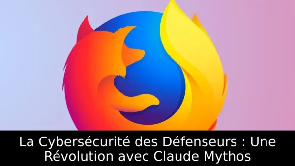 La Cybersécurité des Défenseurs : Une Révolution avec Claude Mythos